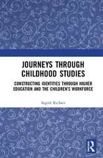 Journeys through Childhood Studies: Constructing Identities through Higher Education and the Children’s Workforce