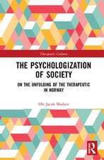 The Psychologization of Society: On the Unfolding of the Therapeutic in Norway