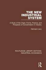 The New Industrial System: A Study of the Origin, Forms, Finance, and Prospects of Concentration in Industry