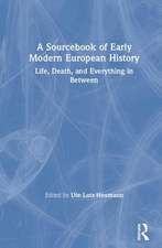 A Sourcebook of Early Modern European History: Life, Death, and Everything in Between