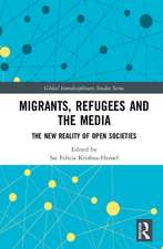 Migrants, Refugees, and the Media: The New Reality of Open Societies