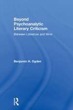 Beyond Psychoanalytic Literary Criticism: Between Literature and Mind