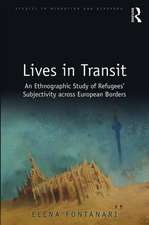 Lives in Transit: An Ethnographic Study of Refugees’ Subjectivity across European Borders