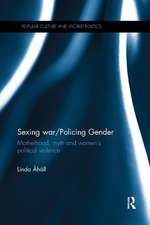 Sexing War/Policing Gender: Motherhood, myth and women’s political violence