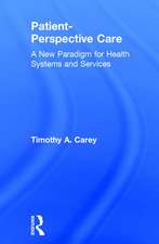 Patient-Perspective Care: A New Paradigm for Health Systems and Services