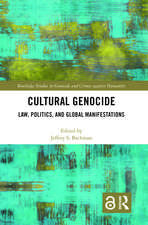 Cultural Genocide: Law, Politics, and Global Manifestations