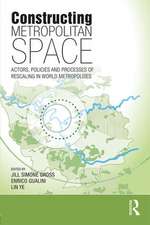 Constructing Metropolitan Space: Actors, Policies and Processes of Rescaling in World Metropolises