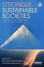 Strongly Sustainable Societies: Organising Human Activities on a Hot and Full Earth