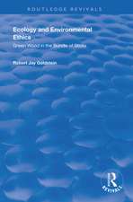 Ecology and Environmental Ethics: Green Wood in the Bundle of Sticks