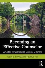 Becoming an Effective Counselor: A Guide for Advanced Clinical Courses