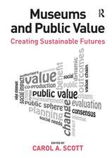 Museums and Public Value: Creating Sustainable Futures