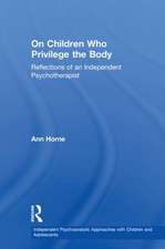 On Children Who Privilege the Body: Reflections of an Independent Psychotherapist