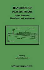 Handbook of Plastic Foams: Types, Properties, Manufacture and Applications