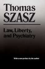 Law, Liberty, and Psychiatry: An Inquiry Into the Social Uses of Mental Health Practices