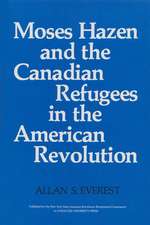 Moses Hazen and the Canadian Refugees in the American Revolution