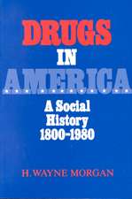 Drugs in America: A Social History, 1800-1980