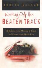 Writings Off the Beaten Track: Reflections on the Meaning of Travel and Culture in the Middle East