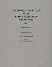 The Musical Tradition of the Eastern European Synagogue: Volume 2