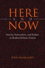 Here and Now: History, Nationalism, and Realism in Modern Hebrew Fiction