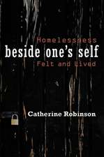 Beside One's Self: Homelessness Felt and Lived