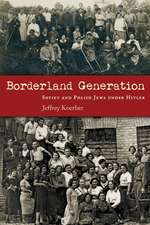 Borderland Generation: Soviet and Polish Jews Under Hitler