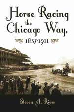 Riess, S: Horse Racing the Chicago Way