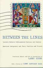 Between the Lines: Letters Between Undocumented Mexican and Latin American Immigrants and Their Families and Friends