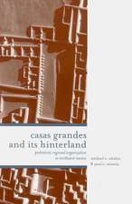 Casas Grandes and Its Hinterlands: Prehistoric Regional Organization in Northwest Mexico