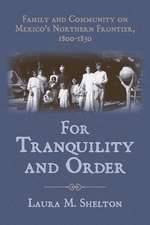 For Tranquility and Order: Family and Community on Mexico's Northern Frontier, 1800–1850