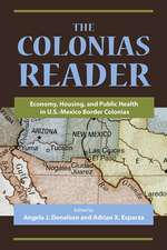 The Colonias Reader: Economy, Housing and Public Health in U.S.-Mexico Border Colonias