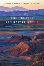 The Greater San Rafael Swell: Honoring Tradition and Preserving Storied Lands