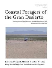 Coastal Foragers of the Gran Desierto: Investigations of Prehistoric Shell Middens along the Northern Sonoran Coast