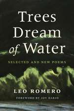 Trees Dream of Water: Selected and New Poems