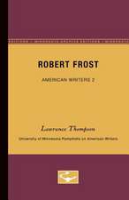 Robert Frost - American Writers 2: University of Minnesota Pamphlets on American Writers