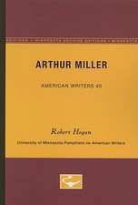 Arthur Miller - American Writers 40: University of Minnesota Pamphlets on American Writers