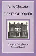 Texts Of Power: Emerging Disciplines in Colonial Bengal