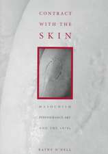 Contract With The Skin: Masochism, Performance Art, and the 1970s