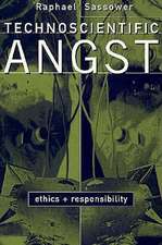 Technoscientific Angst: Ethics And Responsibility