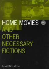 Home Movies and Other Necessary Fictions 