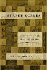 Street Scenes: Staging the Self in Immigrant New York, 1880–1924