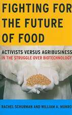 Fighting for the Future of Food: Activists versus Agribusiness in the Struggle over Biotechnology