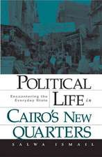 Political Life in Cairo’s New Quarters: Encountering the Everyday State