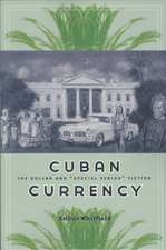 Cuban Currency: The Dollar and “Special Period” Fiction