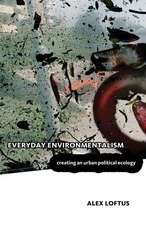 Everyday Environmentalism: Creating an Urban Political Ecology