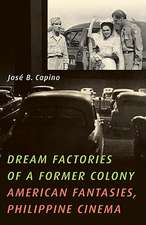 Dream Factories of a Former Colony: American Fantasies, Philippine Cinema