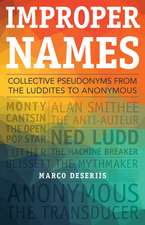 Improper Names: Collective Pseudonyms from the Luddites to Anonymous