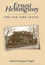 Ernest Hemingway: The Oak Park Legacy