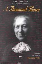 A Thousand Kisses: A Grandmother's Holocaust Letters