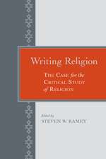 Writing Religion: The Case for the Critical Study of Religion