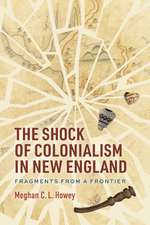 The Shock of Colonialism in New England: Fragments from a Frontier